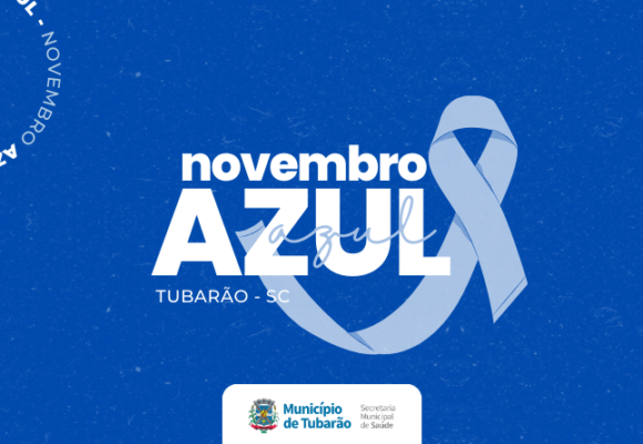 Secretaria Municipal de Saúde de Tubarão divulga ações alusivas ao Novembro Azul