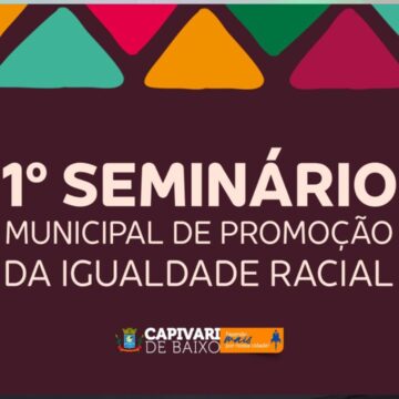 Capivari de Baixo Realiza 1º Seminário Municipal de Promoção da Igualdade Racial